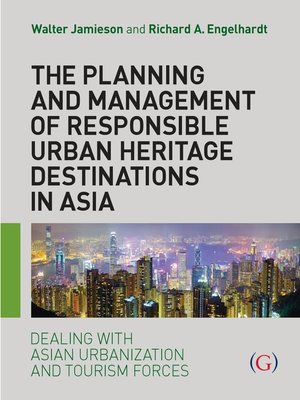 cover image of The Planning and Management of Responsible Urban Heritage Destinations in Asia